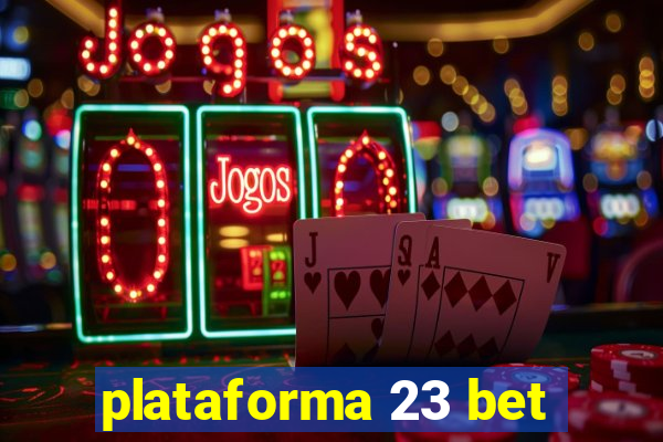 plataforma 23 bet